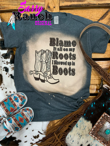 BLAME IT ALL ON MY ROOTS Tee
